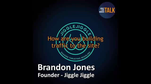 Adult Site Broker Talk Episode 306 with Brandon Jones of JiggleJiggle