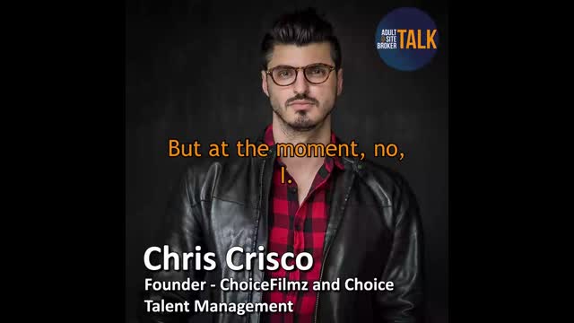 Adult Site Broker Talk Episode 266 with Chris Crisco of Choice Talent Management