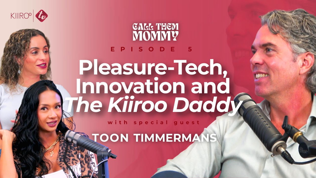 KiirooTV x Call Them Mommy Ep.5 | Toon Timmermans on Pleasure Tech, Intimacy & Innovation